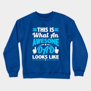 This is What an Awesome Dad Looks Like Crewneck Sweatshirt